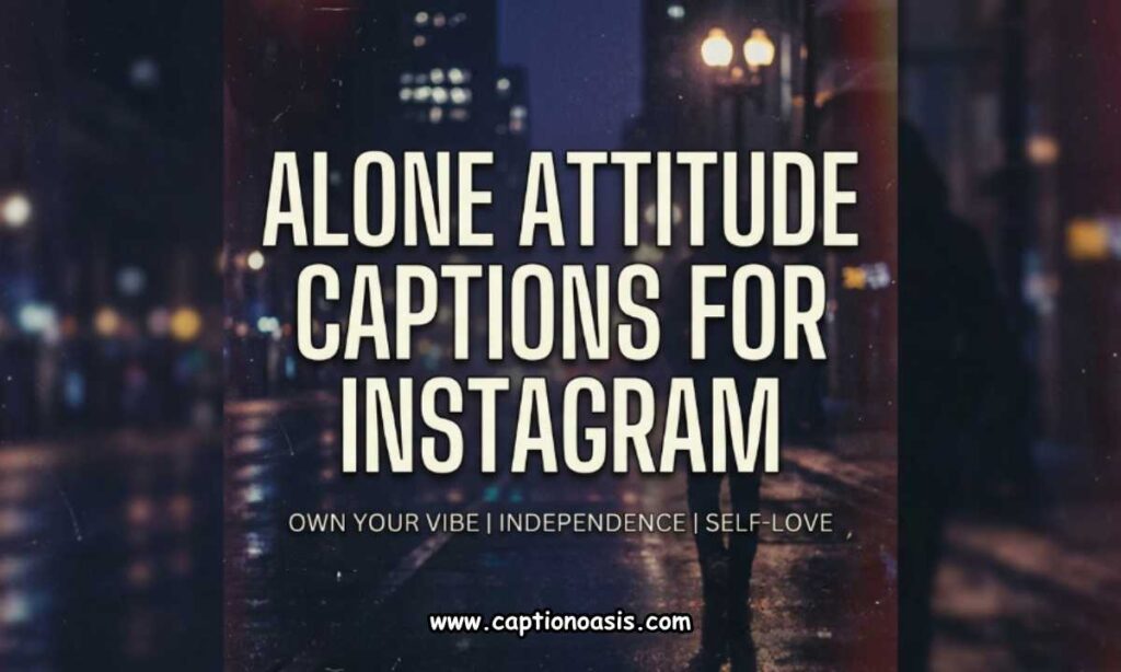 Alone Attitude Captions for Instagram