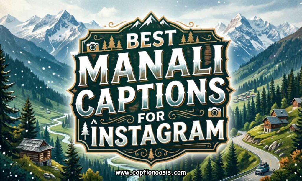 Best Manali Captions for Instagram