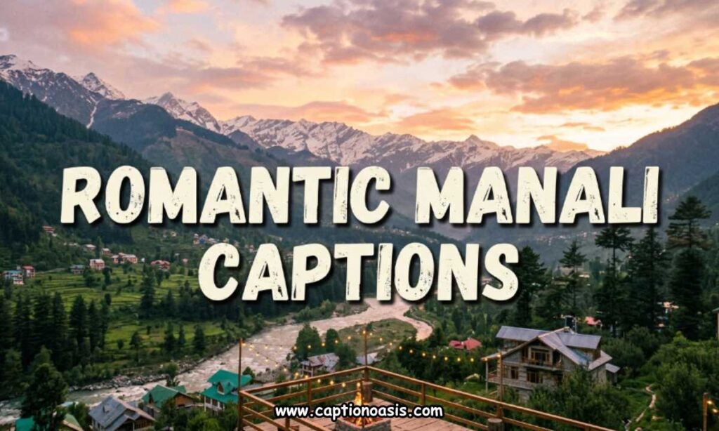 Romantic Manali Captions