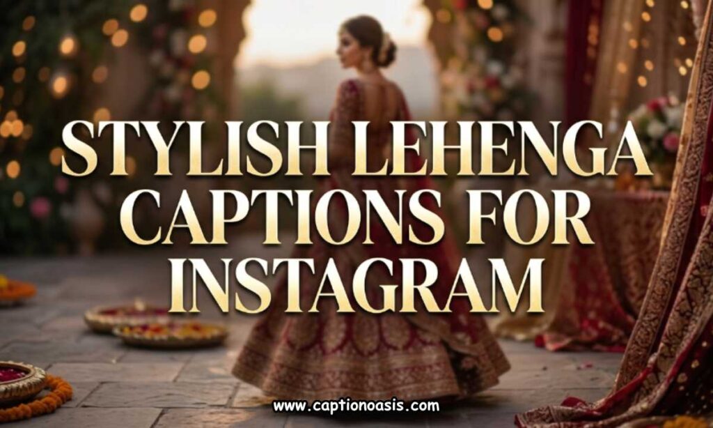 Stylish Lehenga Captions for Instagram