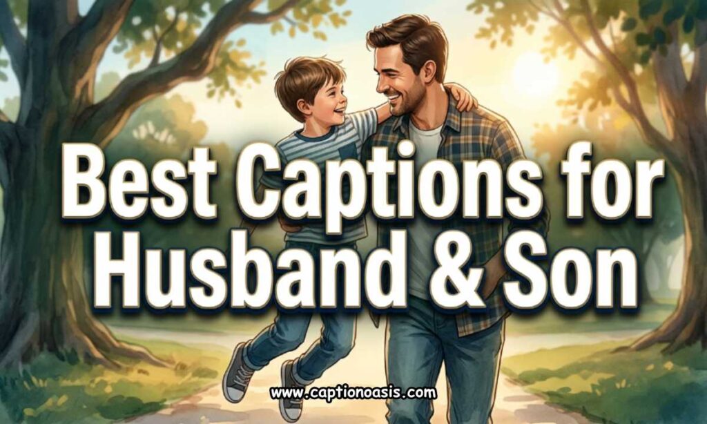 Best Captions for Husband & Son