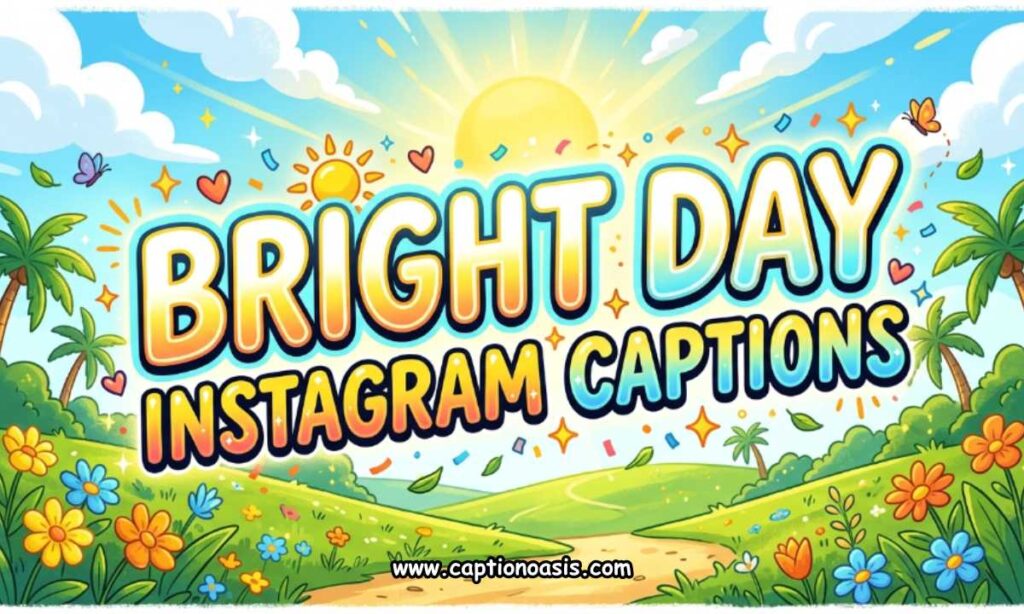 Bright Day Instagram Captions