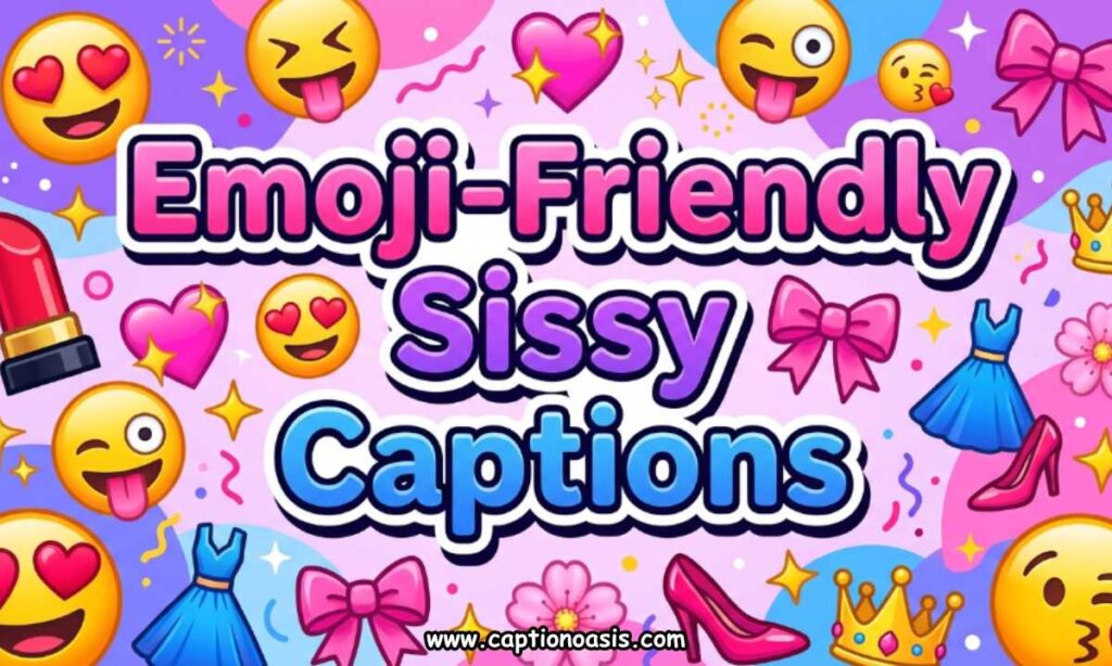 Emoji-Friendly Sissy Captions
