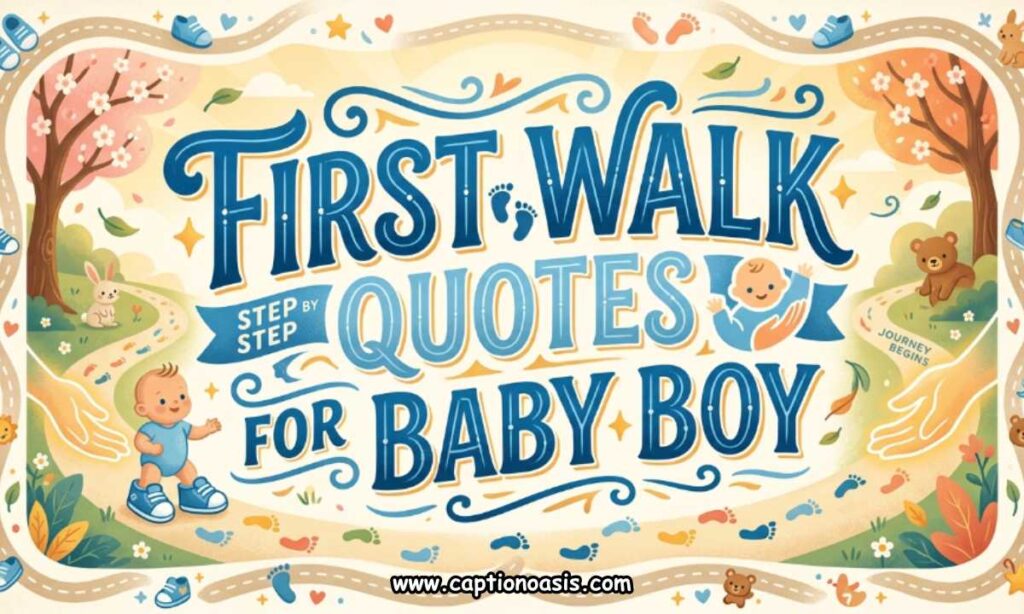 First Walk Quotes for Baby Boy