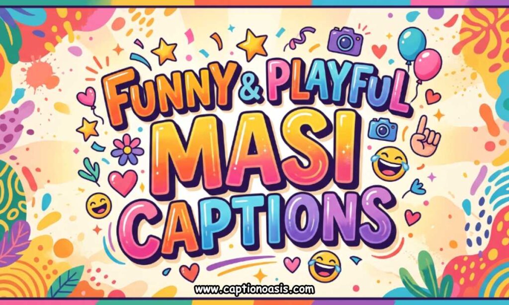 Funny & Playful Masi Captions