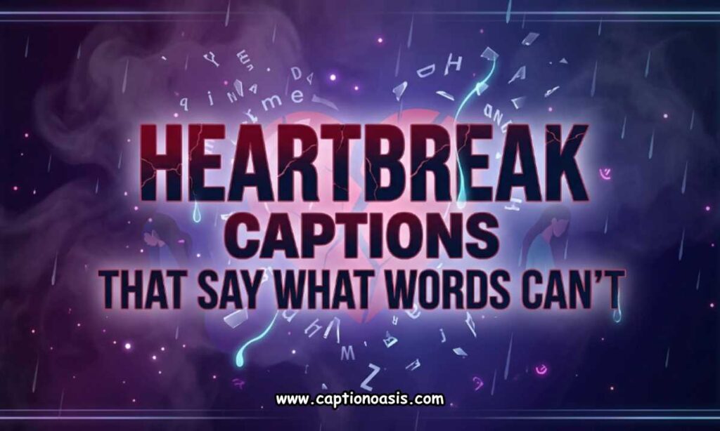 Heartbreak Captions That Say What Words Can't
