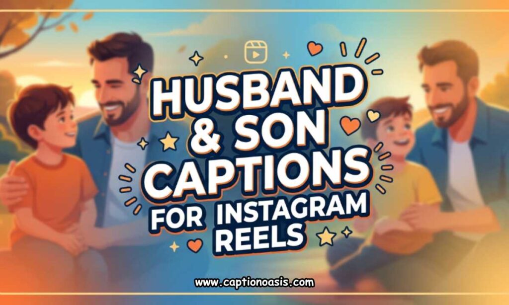 Husband & Son Captions for Instagram Reels