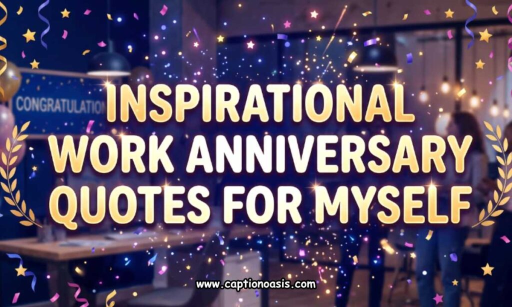 Inspirational Work Anniversary Quotes for Myself
