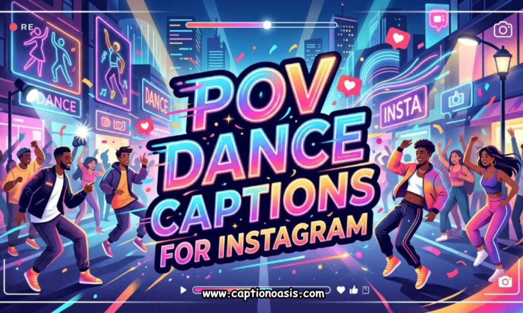 POV Dance Captions for Instagram