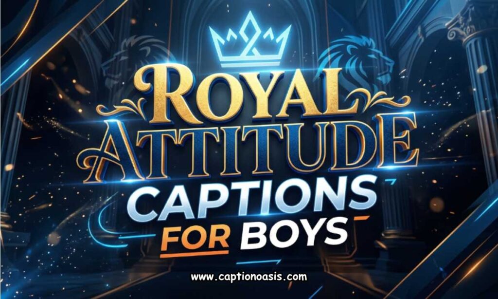 Royal Attitude Captions for Boys
