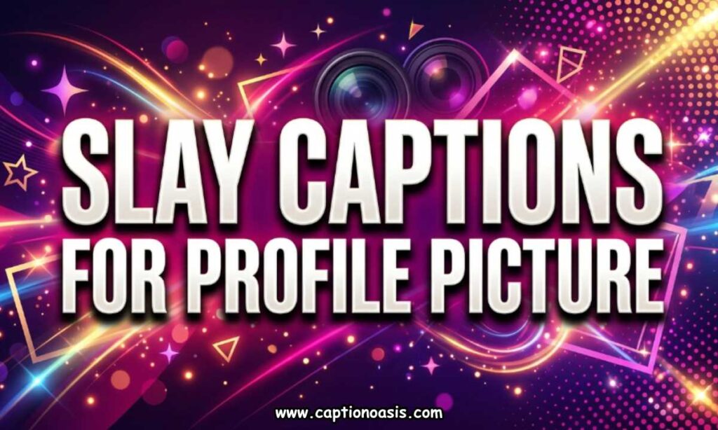 Slay Captions for Profile Picture