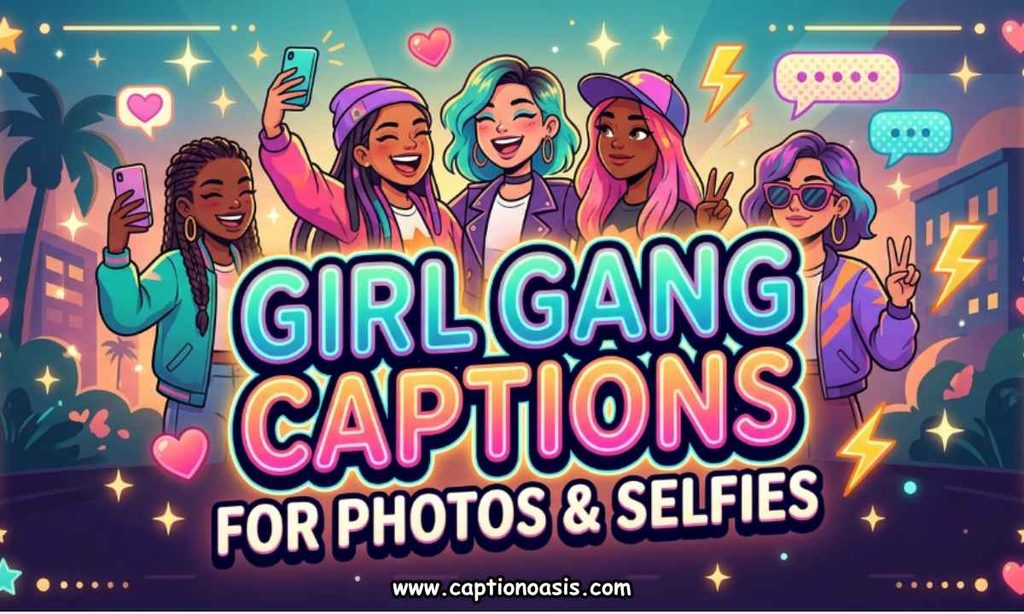 Girl Gang Captions for Photos & Selfies