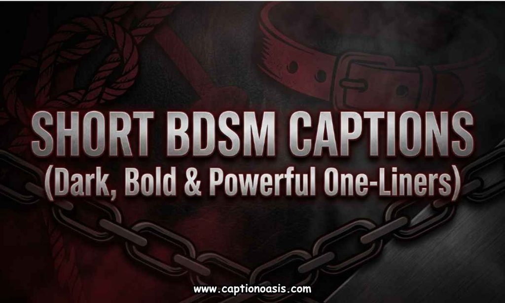 Short BDSM Captions (Dark, Bold & Powerful One-Liners)