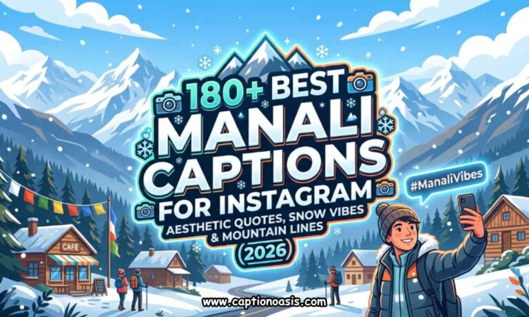 180+ Best Manali Captions for Instagram - Aesthetic Quotes, Snow Vibes & Mountain Lines (2026)