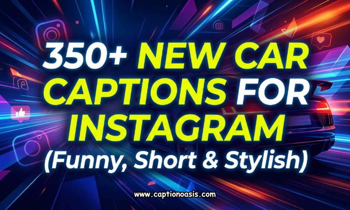 350+ New Car Captions for Instagram (Funny, Short & Stylish)