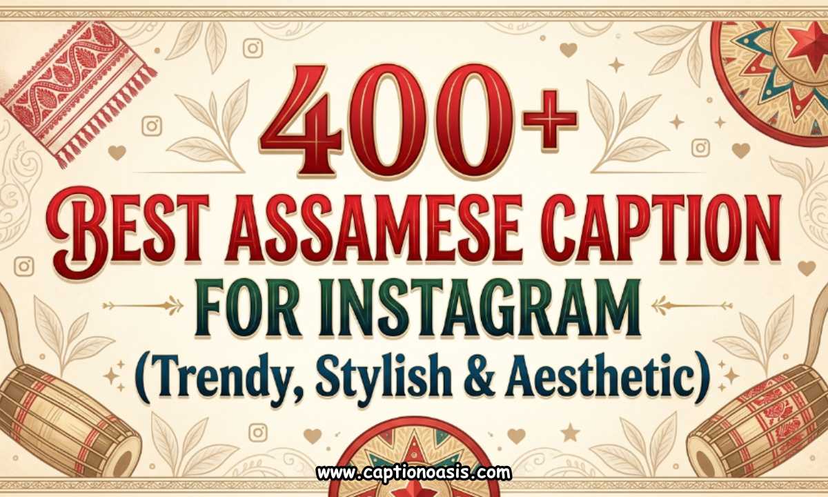 400+ Best Assamese Caption for Instagram (Trendy, Stylish & Aesthetic)