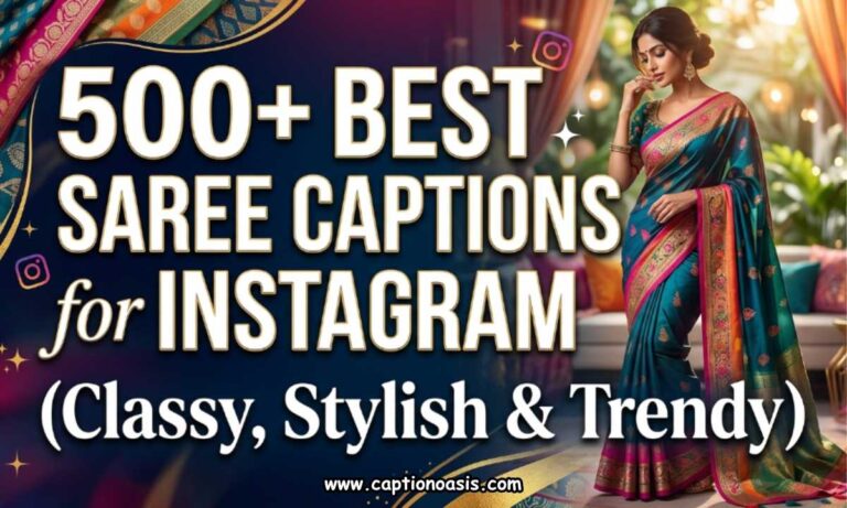 500+ Best Saree Captions for Instagram (Classy, Stylish & Trendy)
