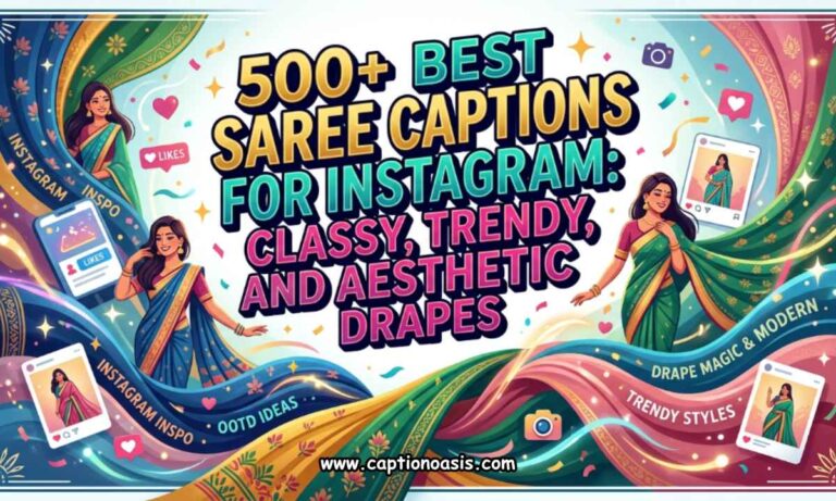 500+ Best Saree Captions for Instagram - Classy, Trendy, and Aesthetic Drapes