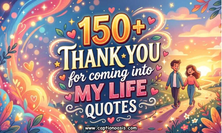 150+ Thank You for Coming Into My Life Quotes