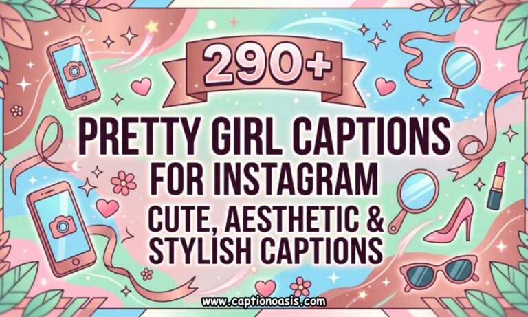 290+ Pretty Girl Captions for Instagram - Cute, Aesthetic & Stylish Captions