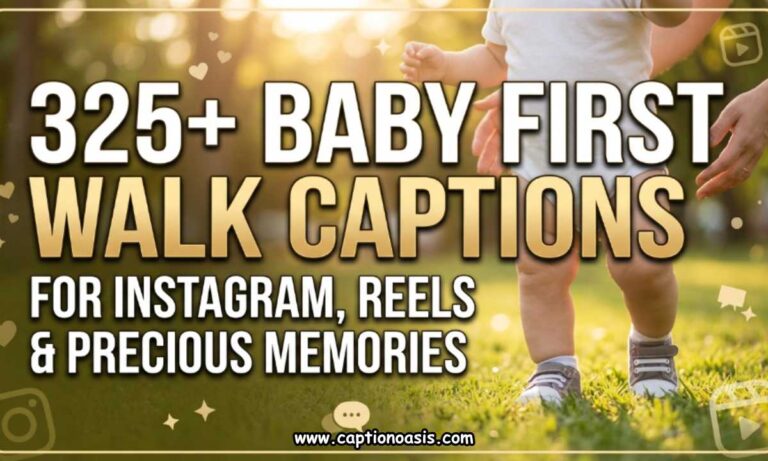 325+ Baby First Walk Captions for Instagram, Reels & Precious Memories