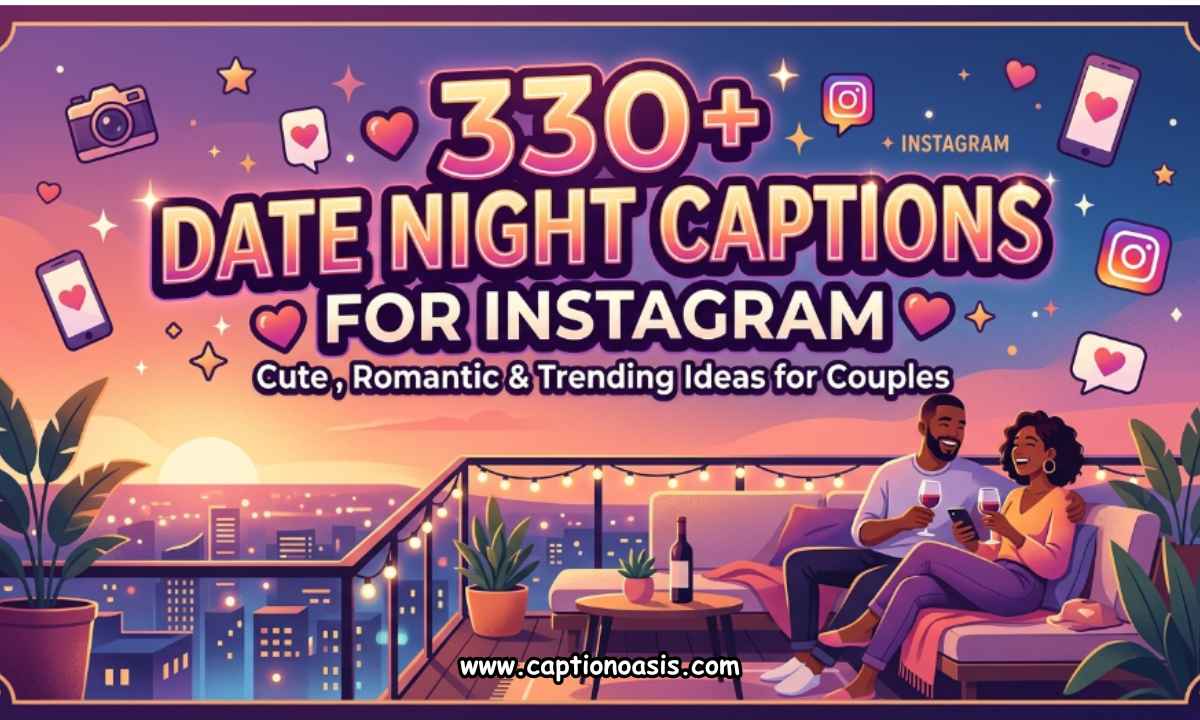 330+ Date Night Captions for Instagram - Cute, Romantic & Trending Ideas for Couples