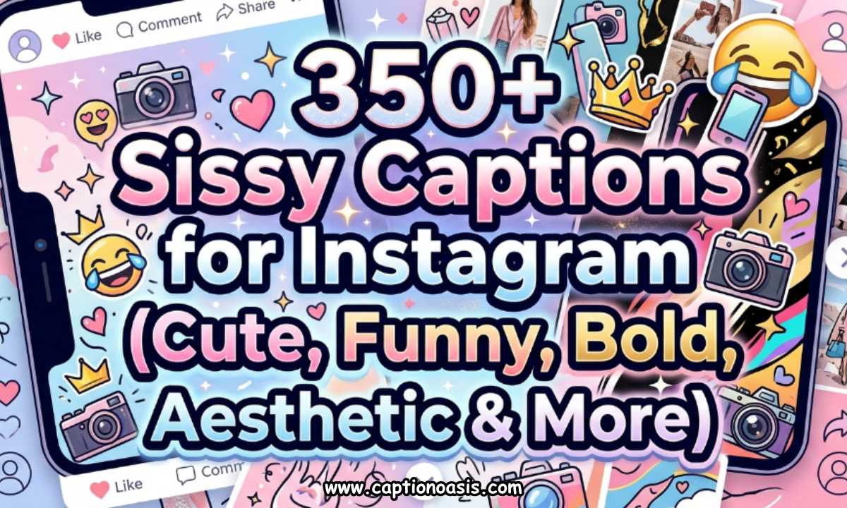 350+ Sissy Captions for Instagram (Cute, Funny, Bold, Aesthetic & More)