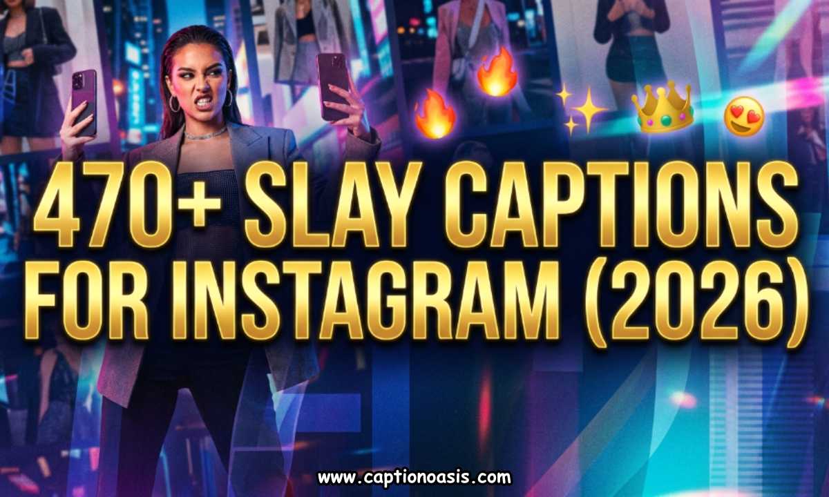 470+ Slay Captions for Instagram (2026)