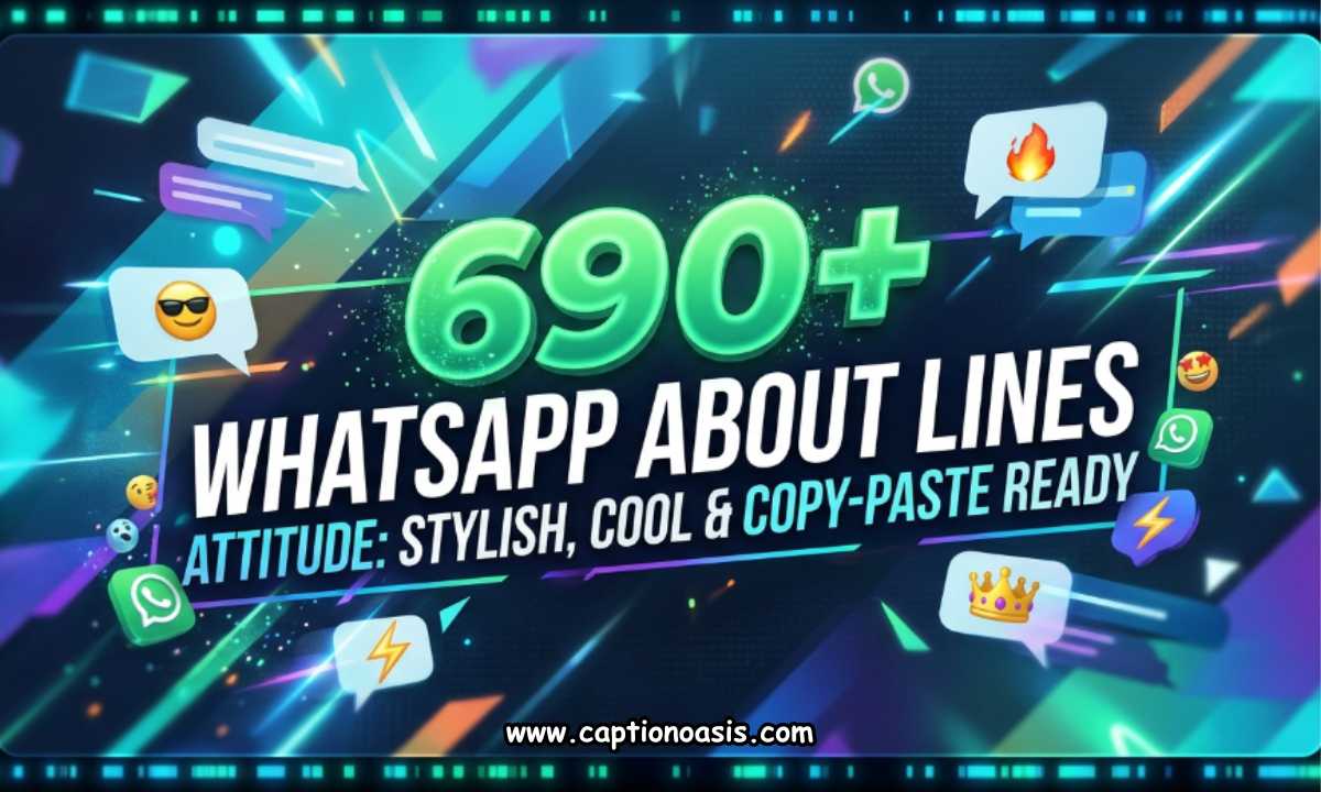 690+ WhatsApp About Lines Attitude - Stylish, Cool & Copy-Paste Ready