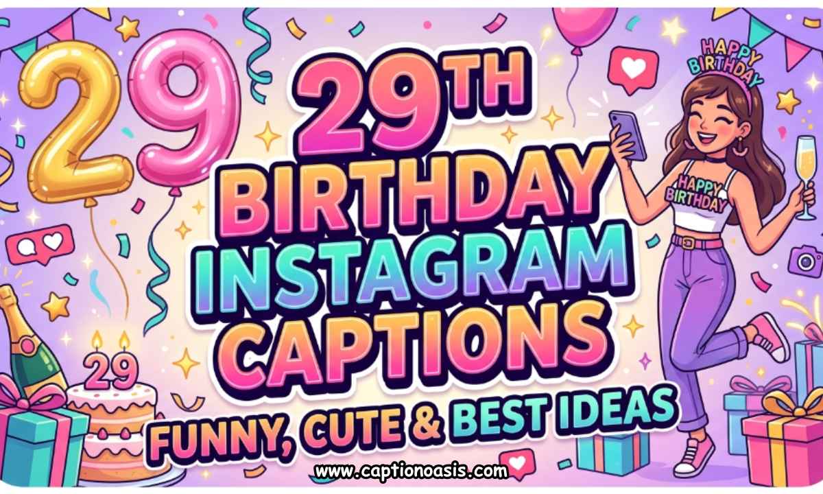 29th Birthday Instagram Captions - Funny, Cute & Best Ideas
