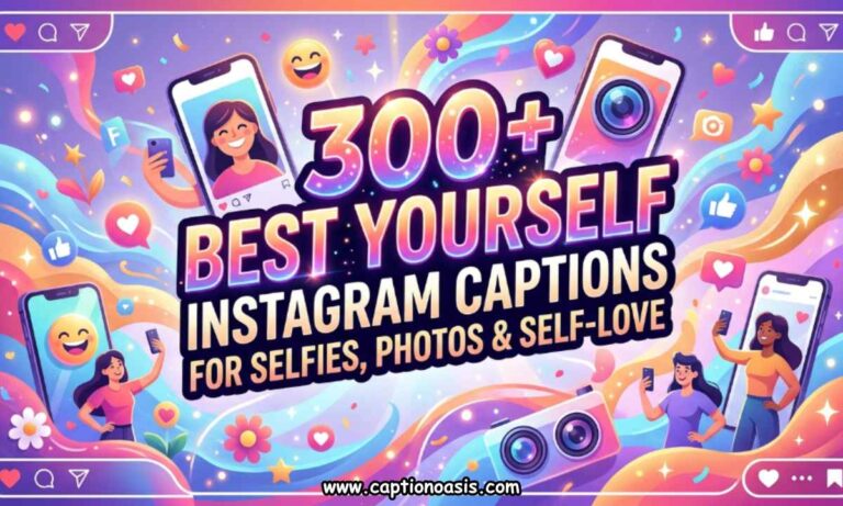 300+ Best Yourself Instagram Captions for Selfies, Photos & Self-Love