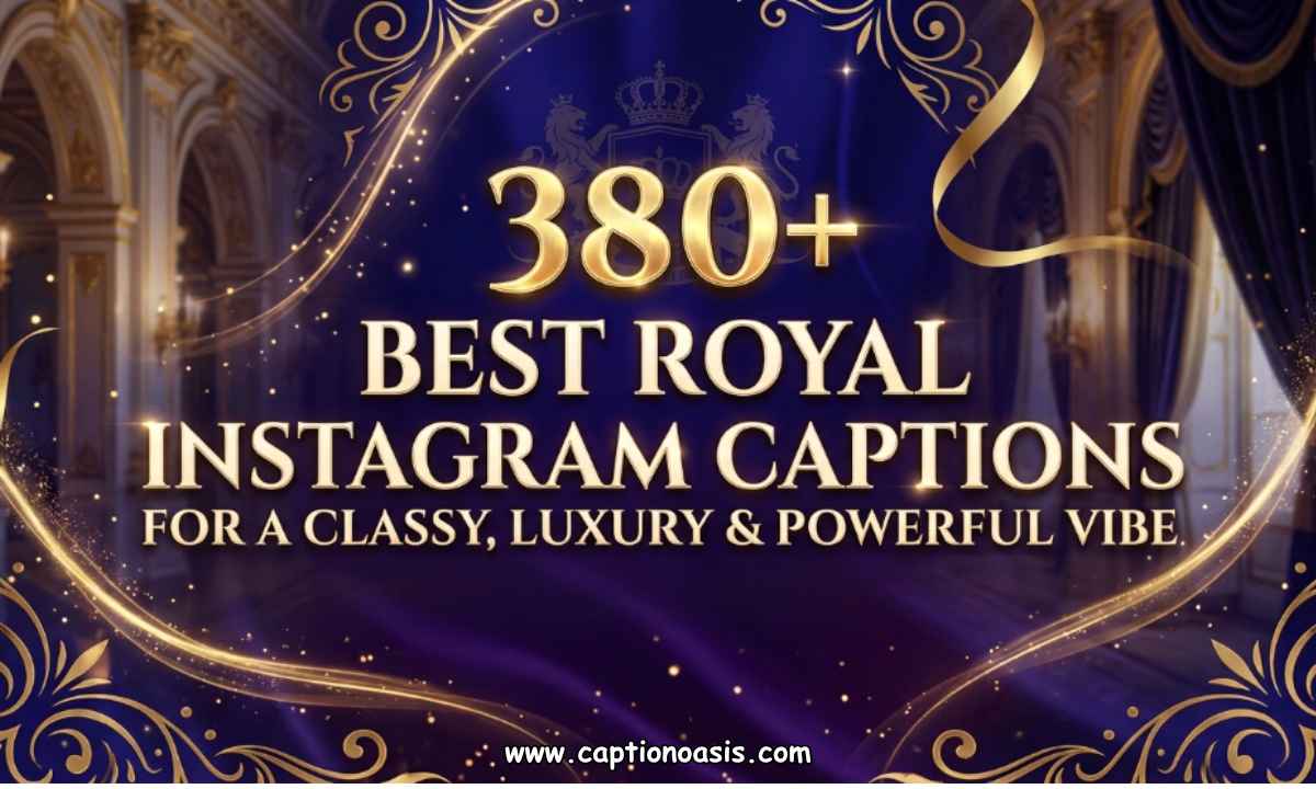 380+ Best Royal Instagram Captions for a Classy, Luxury & Powerful Vibe