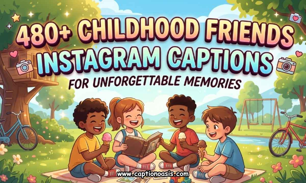 480+ Childhood Friends Instagram Captions for Unforgettable Memories