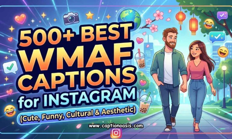 500+ Best WMAF Captions for Instagram (Cute, Funny, Cultural & Aesthetic)