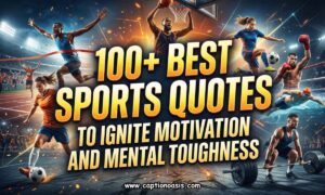 100+ Best Sports Quotes to Ignite Motivation and Mental Toughness