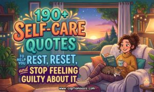 190+ Self-Care Quotes to Help You Rest, Reset, and Stop Feeling Guilty About It