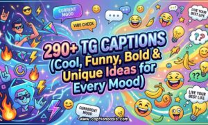290+ TG Captions (Cool, Funny, Bold & Unique Ideas for Every Mood)