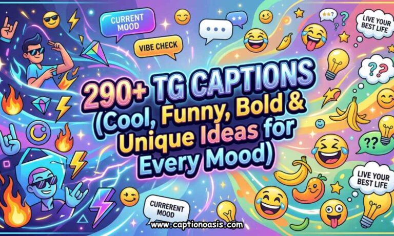 290+ TG Captions (Cool, Funny, Bold & Unique Ideas for Every Mood)