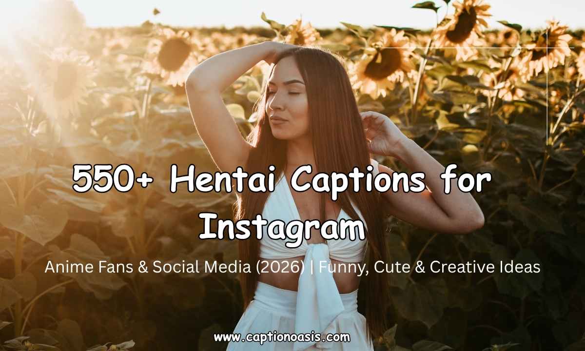 550+ Hentai Captions for Instagram, Anime Fans & Social Media (2026) Funny, Cute & Creative Ideas