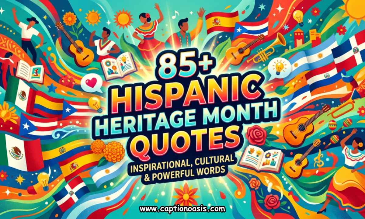 85+ Hispanic Heritage Month Quotes - Inspirational, Cultural & Powerful Words